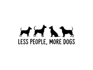 Less People More Dogs - DTF Print