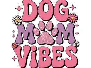 Dog Mom Vibes - DTF Print